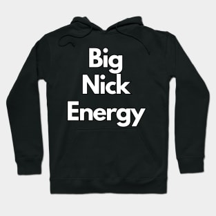 Big Nick Energy Hoodie